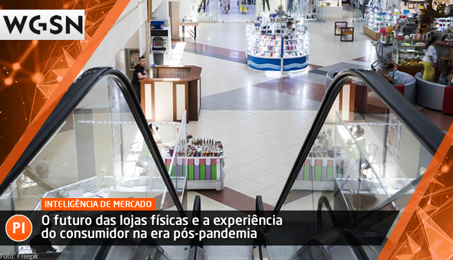 O futuro das lojas físicas e a experiência do consumidor na era pós-pandemia