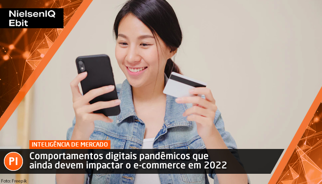 Comportamentos digitais pandêmicos que ainda devem impactar o e-commerce em 2022